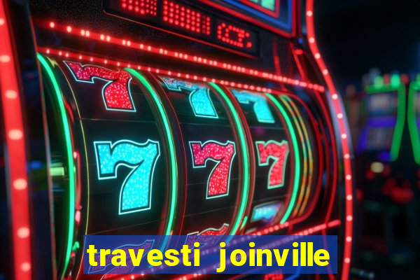 travesti joinville vila nova
